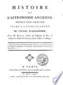 Histoire de l'astronomie ancienne, depuis son origine jusq'a l'etablissement de l'école d'Alexandrie; par m. Bailly ..