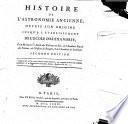 Histoire de l'astronomie ancienne, depuis son origine, jusqu'à l'établishment de l'école d'Alexandrie, etc