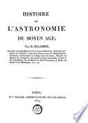 Histoire de l'astronomie du Moyen Age; par M. Delambre,....
