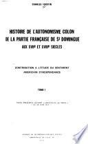 Histoire de l'autonomisme colon de la partie franc̦aise de St. Domingue aux XVIIe et XVIIIe siècles
