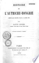 Histoire de l'Autriche-Hongrie depuis les origines jusqu'à l'année 1878