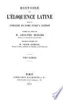Histoire de l' B eloquence latine d B epuis l'origine de Rome jusqu' A a Cic B eron