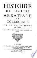 Histoire de l'église abbatiale et collégiale de Saint Estienne de Dijon