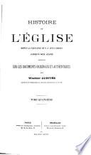Histoire de l'église depuis la naissance de N. S. Jésus Christ jusqu‛ à nos jours, composée sur les documents originaux et authentiques par Wladimir Guettée