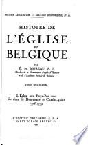 Histoire de l'église en Belgique: L'Église aux Pays-Bas sous les ducs de Bourgogne et Charles-Quint, 1378-1559