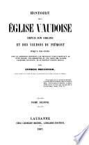 Histoire de l'Eglise vaudoise depuis son origine et des Vaudois du Piémont jusqu'à nos jours