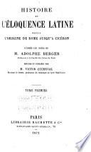 Histoire de l'éloquence latine depuis l'origine de Rome jusqu'à Cicéron