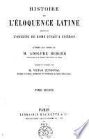 Histoire de l'éloquence latine depuis l'origine de Rome jusqu'à Cicéron