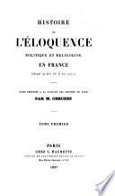Histoire de l'eloquence politique et religieuse en France