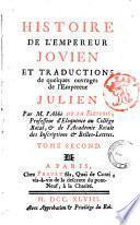 Histoire de l'empereur Jovien et traductions de quelques ouvrages de l'Empereur Julien par ... De la Bleterie ... Tome premier .-second