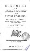 Histoire de l'empire de Russe sous Pierre le Grand, divisée en deux parties