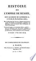 Histoire de l'empire de Russie, sous le règne de Catherine II, et à la fin du dix-huitième siècle