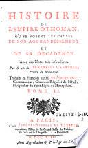 Histoire de l'Empire Othoman. Où se voyent les causes de son aggrandissement et de sa decadence. Avec des Notes très-instructives