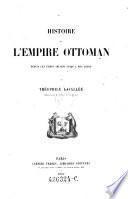 Histoire de l'empire Ottoman depuis les temps anciens jusqu' à nos jours