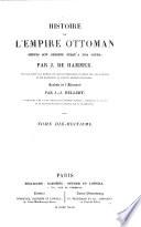 Histoire de l'Empire Ottoman depuis son origine jusqu'à nos jours ... Ouvrage traduit de l'Allemand ... par J. J. Hellert; accompagné d'un Atlas comparé de l'Émpire Ottoman, contenant 21 cartes et 15 plans de batailles dressés par le traducteur