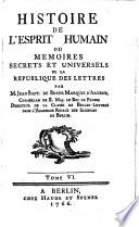 Histoire de l'esprit humain, ou Mémoires secrets et universels de la république des lettres. [An enlarged edition of “Mémoires secrets de la république des lettres.” With a portrait.]