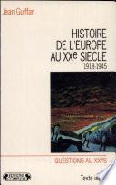 Histoire de l'Europe au XXe siècle: De 1918 à 1945 : de la fin de la Grande Guerre à l'écroulement du nazisme
