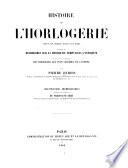 Histoire de l'horlogerie depuis son origine jusqu'à nos jours
