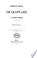 Histoire de l'influence de Shakespeare sur le théâtre français jusqu'à nos jours
