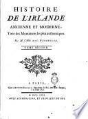 Histoire de l'Irlande ancienne et moderne, tirée des Monumens les plus authentiques. Par M. l'Aabbé Ma-Geoghegan. Tome premier [- troisieme]