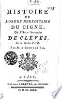 Histoire De L'Ordre Heréditaire Du Cigne, Dit l'Ordre Souverain De Cléves, Ou du Cordon D'Or
