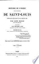 Histoire de l'Ordre royal et militaire de Saint-Louis depuis son institution en 1693 jusqu'en 1830 ... terminée par T. Anne ... Deuxième edition ... considérablement augmentée, etc