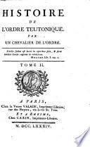 Histoire de l'Ordre Teutonique. Par un chevalier de l'Ordre