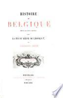 Histoire de la Belgique ... Troisième edition, entièrement refondue et ... augmentée, etc