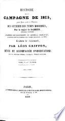 Histoire de la campagne de 1815 ... d'après les documents du Général Grolman ... Traduite de l'allemand, par Léon Griffon, revue et accompagnée d'observations, par un officier général français, témoin oculaire. Avec plans