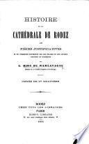 Histoire de la cathédrale de Rodez, avec pièces justificatives ... Ornée de 27 gravures