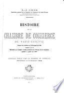 Histoire de la Chambre de commerce de Saint-Étienne depuis sa création en 1833 jusqu'en 1898