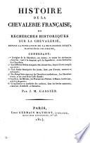Histoire de la chevalerie française, ou, Recherches sur la chevalerie depuis la fondation de la monarchie jusqu'à Napoléon le grand