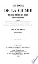 Histoire de la Chimie depuis les temps les plus recules jusqu' a notre epoque (etc.)