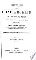 Histoire de la Conciergerie du Palais de Paris, depuis ses origines jusqu'a nos jours, 1031-1911