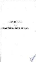 Histoire de la Confédération Suisse, par J. de Muller, R. Gloutz-Blozheim, et J. J. Hottinger, traduite de l'Allemand, et continuée jusqu'à nos jours par MM. C. Monnard et L. Vulliemin