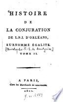 Histoire de la conjuration de L. P. J. d'Orléans surnommé Égalité ...