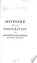 Histoire de la conjuration de Louis-Philippe-Joseph d'Orléans, Premier prince du sang, ... surnommé Egalité