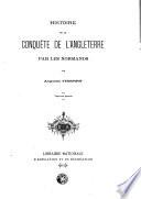 Histoire de la conquête de l'Anglaterre par les normands