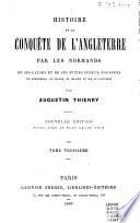 Histoire de la conquète de l'Angleterre par les Normands