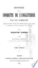 Histoire de la conquète de l'Angleterre par les Normands