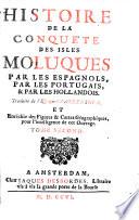 Histoire De La Conquète Des Isles Moluques Par Les Espagnols, Par Les Portugais, & Par Les Hollandois. 2