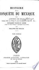 Histoire de la conquête du Mexique ... Nouvellement traduite et annotée ... par P. de Toulza