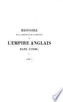 Histoire de la conquête et de la fondation de l'empire anglais dans l'Inde