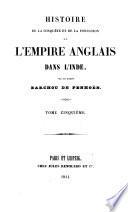 Histoire De La Conquete Et De La Fondation De L'Empire Anglais Dans L'Inde