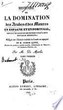 Histoire de la domination des Arbes et des Maures en Espagne et en Portugal