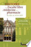 Histoire de la Faculté libre de médecine et de pharmacie de Lille, de 1876 à 2003