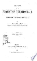 Histoire de la formation territoriale des etats de l'Europe Centrale par Auguste Himly