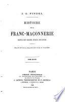 Histoire de la franc-maconnerie depuis son origine jusqu'a nos jours