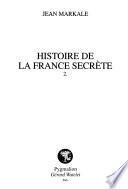 Histoire de la France secrète: Broceliande et l'enigme du Graal ; La Bastille et l'enigme du Masque de fer ; Chartres et l'enigme des Druides