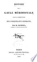 Histoire de la Gaule méridionale sous la domination des conquérants Germains